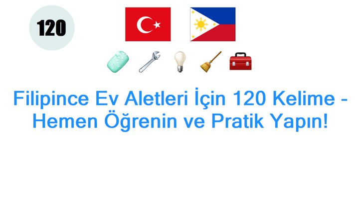 Filipince Ev Aletleri İçin 120 Kelime - Hemen Öğrenin ve Pratik Yapın!